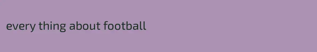 every thing about football